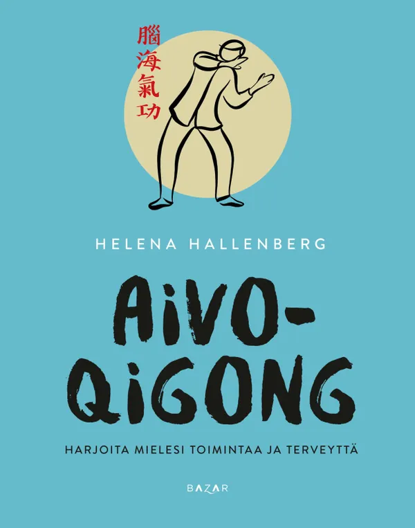 Aivo-qigong : harjoita mielesi toimintaa ja terveyttä - Hallenberg Helena | Arkadia International Bookshop | Osta Antikvaarista - Kirjakauppa verkossa