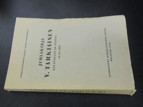 Juhlakirja - V. Tarkiaisen täyttäessä 60 vuotta 18.4.1939 - (Toimituskunta) Lehtonen J.V. - Koskimies Rafael - Suomi Vilho | Pispalan kirjastoyhdistys ry | Osta Antikvaarista - Kirjakauppa verkossa