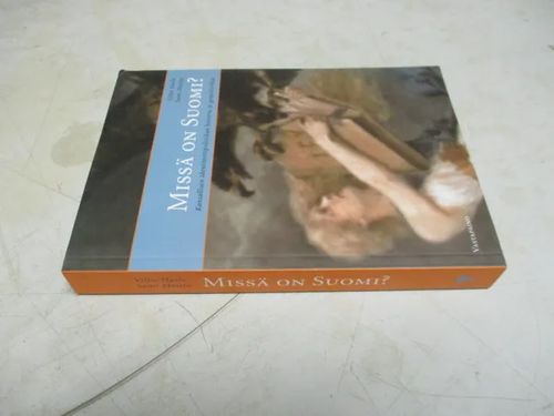 Missä on Suomi? - Kansallisen identiteettipolitiikan historia ja  geopolitiikka - Harle Vilho - Moisio Sami | Pispalan kirjastoyhdistys ry