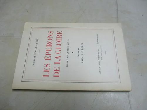 Les éperons de la gloire. Drame en quatre actes. Préface de Paul Pasquier. - Schindelholz, Georges | Pispalan kirjastoyhdistys ry | Osta Antikvaarista - Kirjakauppa verkossa
