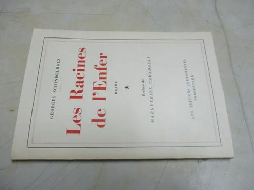 Les Racines de l'Enfer. Drame. Préface de Marguerite Cavadaski - Schindelholz, Georges | Pispalan kirjastoyhdistys ry | Osta Antikvaarista - Kirjakauppa verkossa