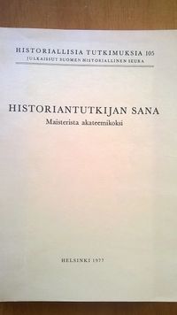 Tuotekuva Historiantutkijan sana : maisterista akateemikoksi : [akateemikko Eino Jutikkala 70 vuotta 24.X.1977]
