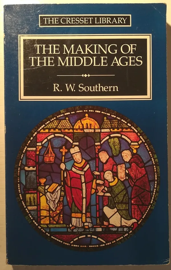 The Making of the Middle Ages - Southern, R. W. | Taiteen Tarhurit Tmi | Osta Antikvaarista - Kirjakauppa verkossa