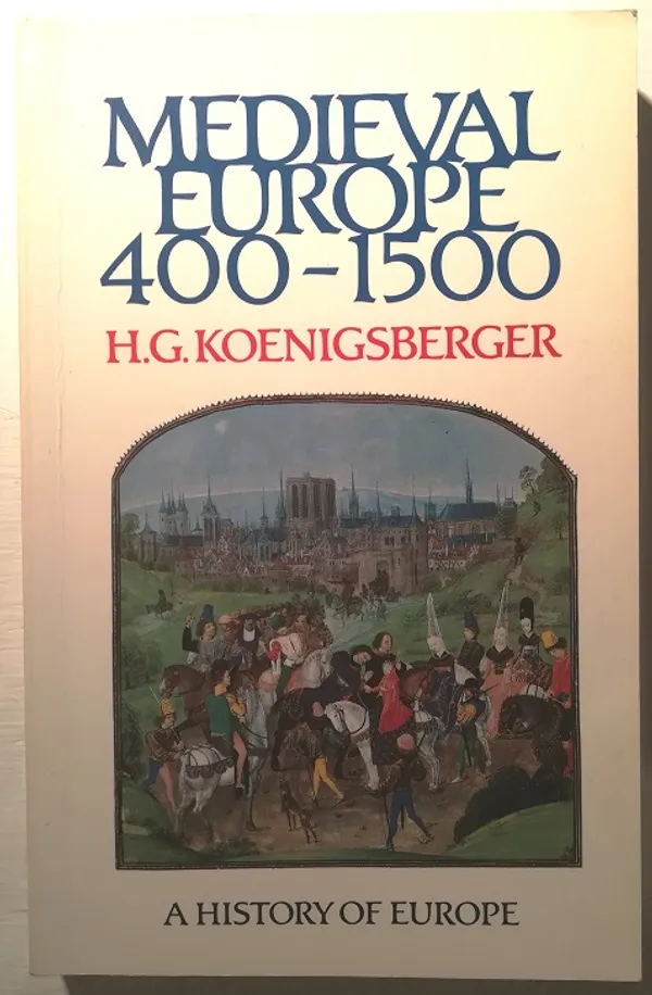 Medieval Europe 400-1500 - Koeningsberger, H. G. | Taiteen Tarhurit Tmi | Osta Antikvaarista - Kirjakauppa verkossa