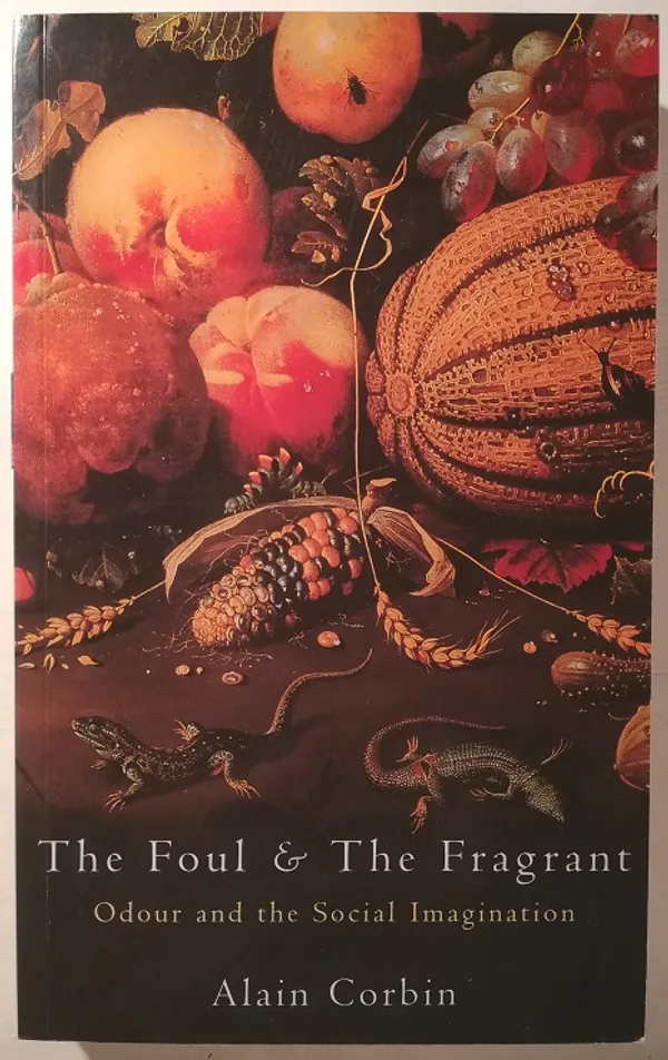 The Foul & The Fragrant. Odour and the Social Imagination - Corbin, Alain | Taiteen Tarhurit Tmi | Osta Antikvaarista - Kirjakauppa verkossa