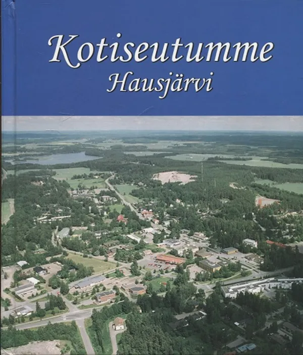 Kotiseutumme Hausjärvi | Turun Antikvariaatti | Osta Antikvaarista - Kirjakauppa verkossa