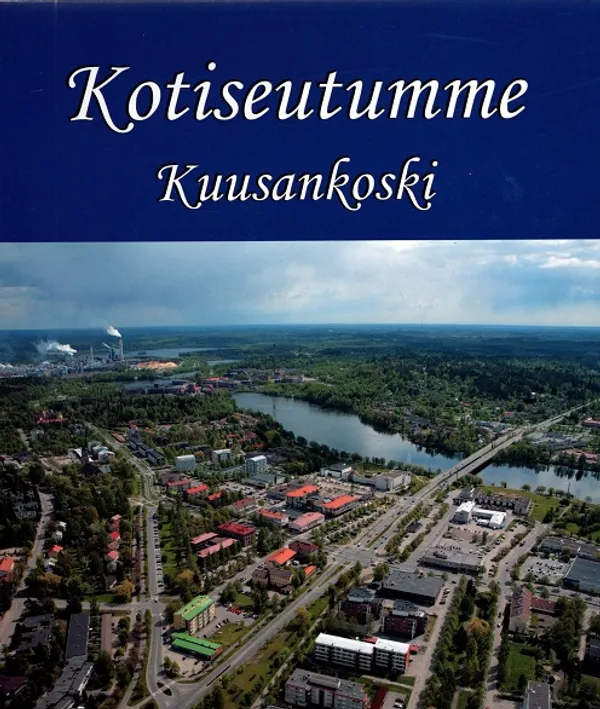 Kotiseutumme Kuusankoski | Turun Antikvariaatti | Osta Antikvaarista - Kirjakauppa verkossa