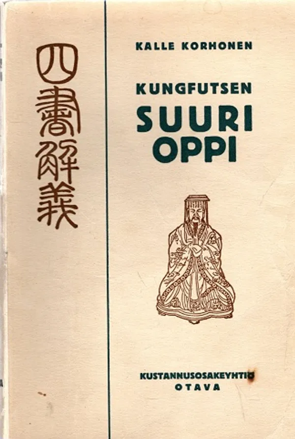 Kungfutsen suuri oppi - Johdatus Kungfutselaiseen elämänkatsomukseen - Korhonen Kalle | Turun Antikvariaatti | Osta Antikvaarista - Kirjakauppa verkossa
