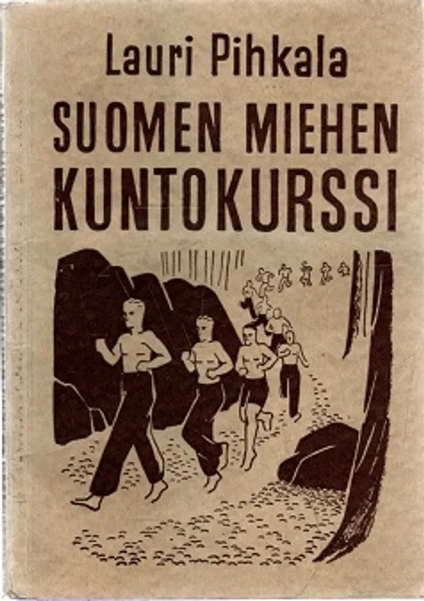 Suomen miehen kuntokurssi - Pihkala Lauri | Turun Antikvariaatti | Osta Antikvaarista - Kirjakauppa verkossa