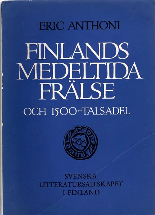 Finlands medeltida frälse och 1500-talsadel - Anthoni Eric | Turun Antikvariaatti | Osta Antikvaarista - Kirjakauppa verkossa