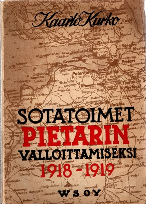 Sotatoimet Pietarin valloittamiseksi 1918-19 - Kurko Kaarlo | Turun Antikvariaatti | Osta Antikvaarista - Kirjakauppa verkossa