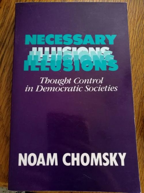 Necessary Illusions - Thought Control in Democratic Societies - Chomsky Noam | Aseman divari | Osta Antikvaarista - Kirjakauppa verkossa