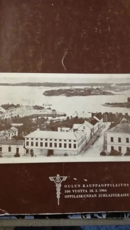 Oulun kauppaoppilaitos 100 vuotta 18.2.1964 | Aseman divari | Osta Antikvaarista - Kirjakauppa verkossa