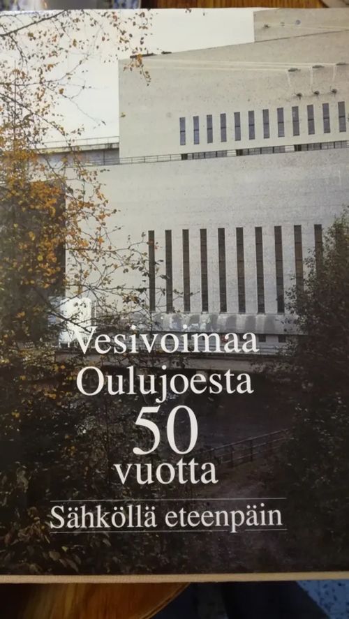 Vesivoimaa Oulujoesta 50 vuotta - sähköllä eteenpäin - Vasala Paavo | Aseman divari | Osta Antikvaarista - Kirjakauppa verkossa