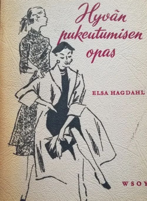 Hyvän pukeutumisen opas - Hagdahl Elsa | Aseman divari | Osta Antikvaarista - Kirjakauppa verkossa