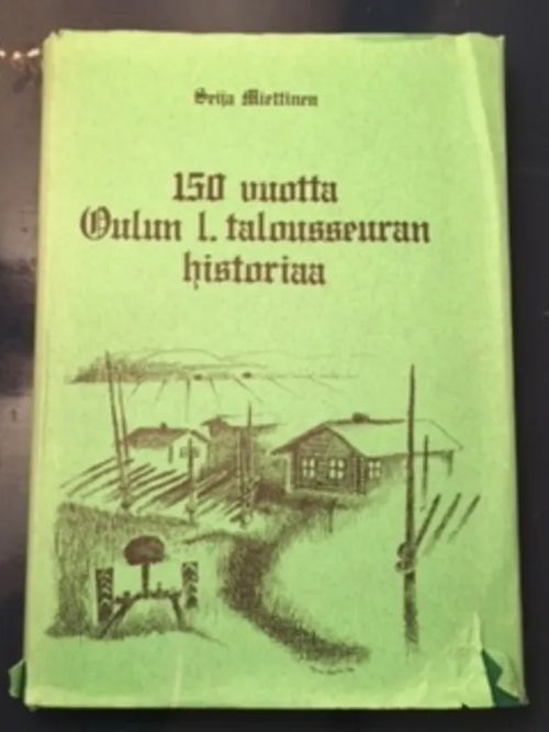 150 vuotta Oulun 1. talousseuran historiaa - Miettinen Seija | Aseman divari | Osta Antikvaarista - Kirjakauppa verkossa