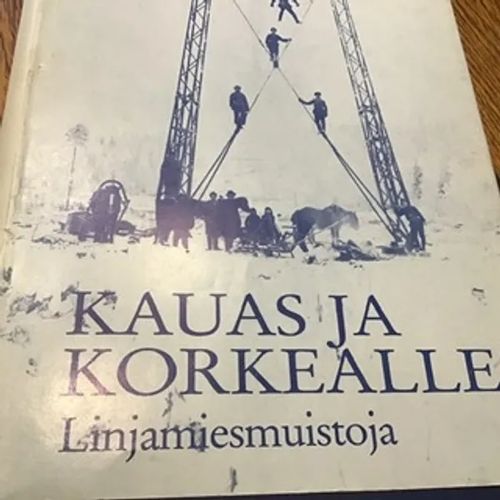 Kauas ja korkealle - Linjamiesmuistoja - Fågel Martti | Aseman divari | Osta Antikvaarista - Kirjakauppa verkossa