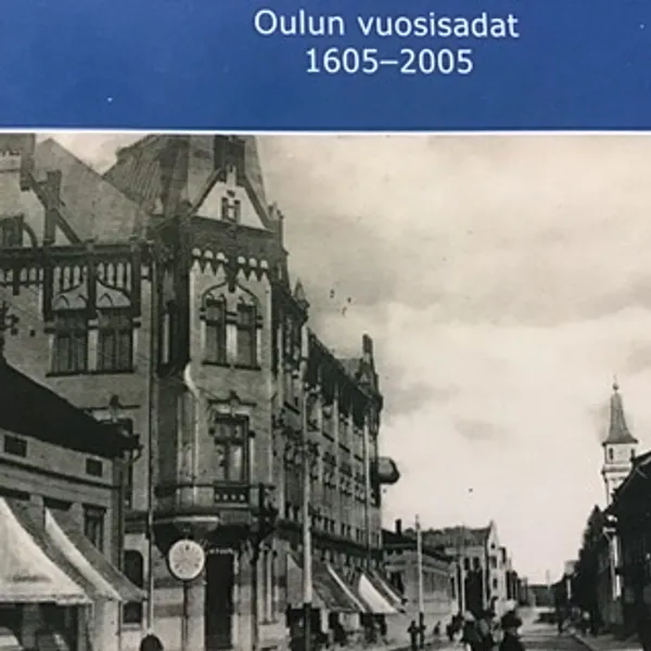 Oulun vuosisadat 1605-2005 - Satokangas Reija | Aseman divari | Osta Antikvaarista - Kirjakauppa verkossa