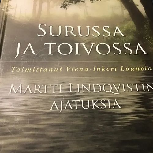 Surussa ja toivossa - Martti Lindqvistin ajatuksia - Lounela Viena-Inkeri | Aseman divari | Osta Antikvaarista - Kirjakauppa verkossa
