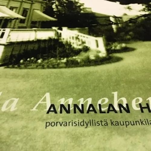 Villa Anneberg, Annalan huvila - porvarisidyllistä kaupunkilaisten keitaaksi - Seppälä Helena - Frondelius Satu | Aseman divari | Osta Antikvaarista - Kirjakauppa verkossa