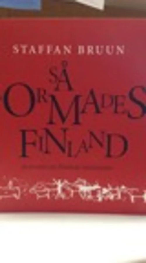 Så formades Finland 50 avsnitt om Finland ödesstunder - Staffan Bruun | Aseman divari | Osta Antikvaarista - Kirjakauppa verkossa