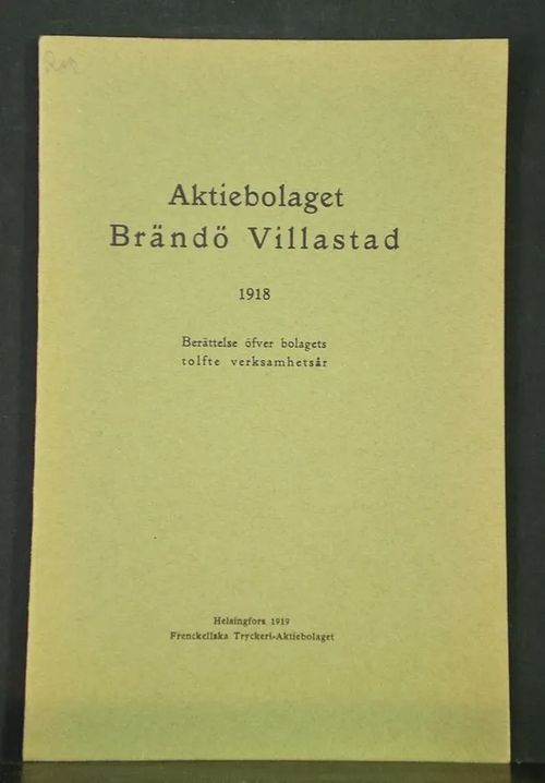 Aktiebolaget Brändö Villastad, 1918. Berättelse öfver bolagets tolfte verksamhetsår | C. Hagelstam Antikvariaatti | Osta Antikvaarista - Kirjakauppa verkossa