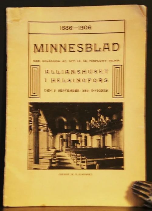 Minnesblad med anledning af att 20 år förflutit sedan Allianshuset i Helsingfors den 5 sept. 1886 invigdes, 1886-1906 | C. Hagelstam Antikvariaatti | Osta Antikvaarista - Kirjakauppa verkossa