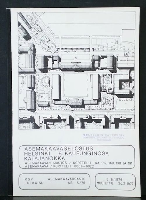 Asemakaavaselostus Helsinki 8. kaupunginosa Katajanokka. Asemakaavan muutos / Korttelit 141, 159, 160, 190 ja 191. Asemakaava / Korttelit 8001-8022 | C. Hagelstam Antikvariaatti | Osta Antikvaarista - Kirjakauppa verkossa