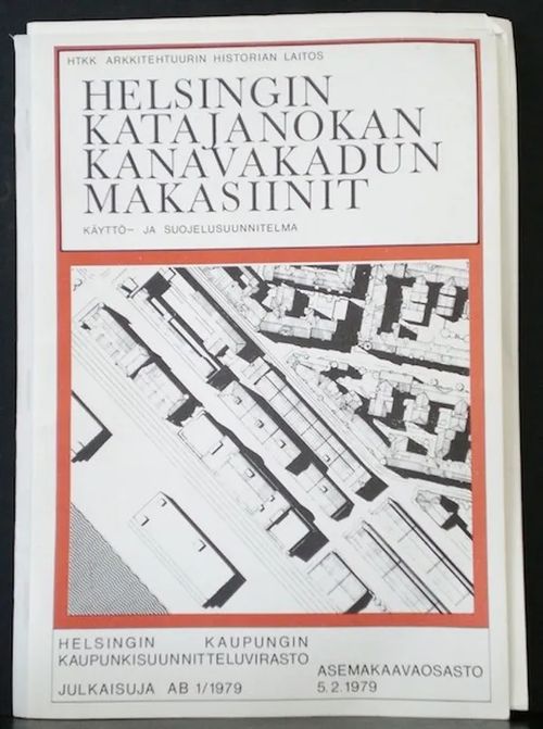 Helsingin Katajanokan Kanavakadun makasiinit. Käyttö- ja suojelusuunnitelma | C. Hagelstam Antikvariaatti | Osta Antikvaarista - Kirjakauppa verkossa