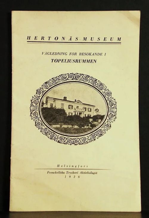 Vägledning för besökande till Topeliusrummen. Hertonäs museum - Nyberg Paul | C. Hagelstam Antikvariaatti | Osta Antikvaarista - Kirjakauppa verkossa