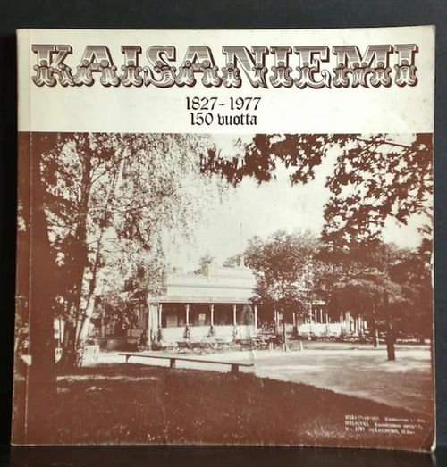 Kaisaniemi, 150 vuotta. 1827-1977 - Krohn Aarni | C. Hagelstam Antikvariaatti | Osta Antikvaarista - Kirjakauppa verkossa