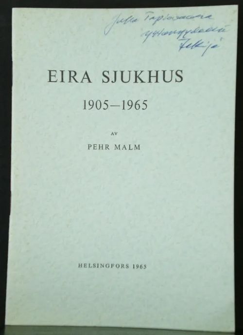 Eira sjukhus 1905-1965 - Malm Pehr | C. Hagelstam Antikvariaatti | Osta Antikvaarista - Kirjakauppa verkossa