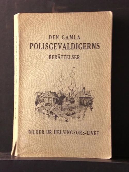 Den gamle Polisgevaldigerns berättelser. Bilder ur Helsingfors-lifvet - Pettersson Viktor | C. Hagelstam Antikvariaatti | Osta Antikvaarista - Kirjakauppa verkossa