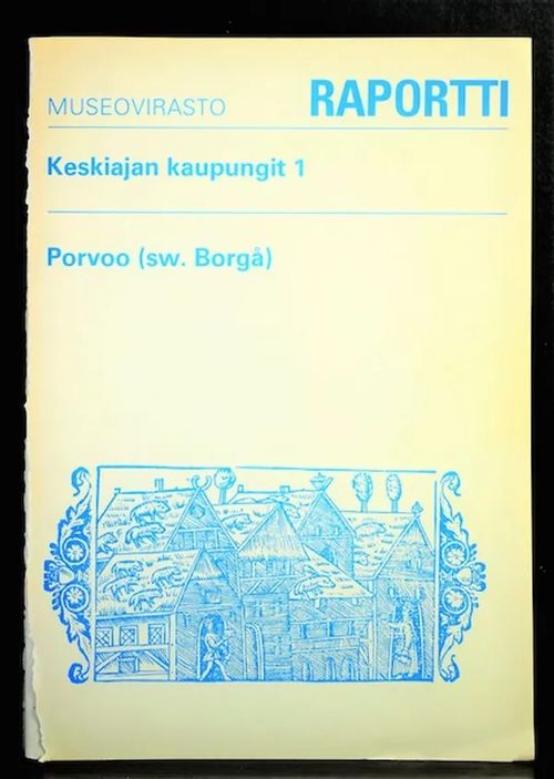 Keskiajan kaupungit 1. Varhainen kaupungistumiskehitys ja nykyinen suunnittelu. Porvoo (sw. Borgå). Raportti - Hiekkanen Markus | C. Hagelstam Antikvariaatti | Osta Antikvaarista - Kirjakauppa verkossa