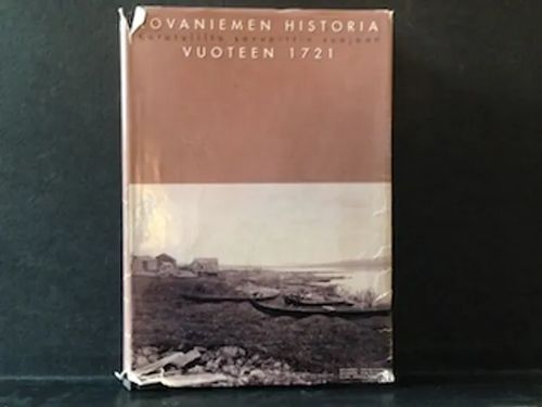 Rovaniemen historia vuoteen 1721. Kotatulilta savupirtin suojaan - Saarnisto Matti et al. | C. Hagelstam Antikvariaatti | Osta Antikvaarista - Kirjakauppa verkossa