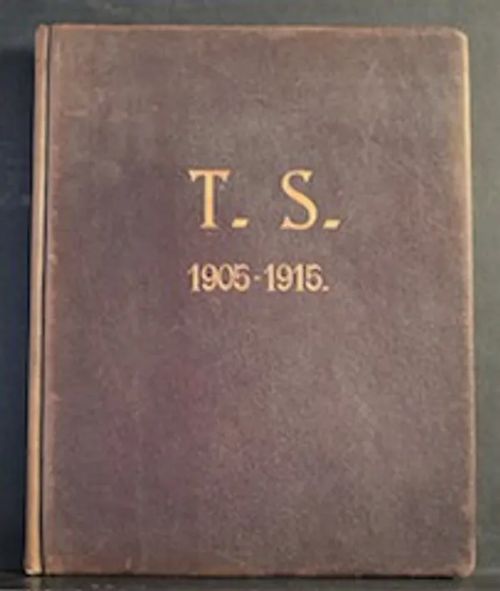 T.S. 1905-1915. Toverialbumi - Kivialho, K. | C. Hagelstam Antikvariaatti | Osta Antikvaarista - Kirjakauppa verkossa