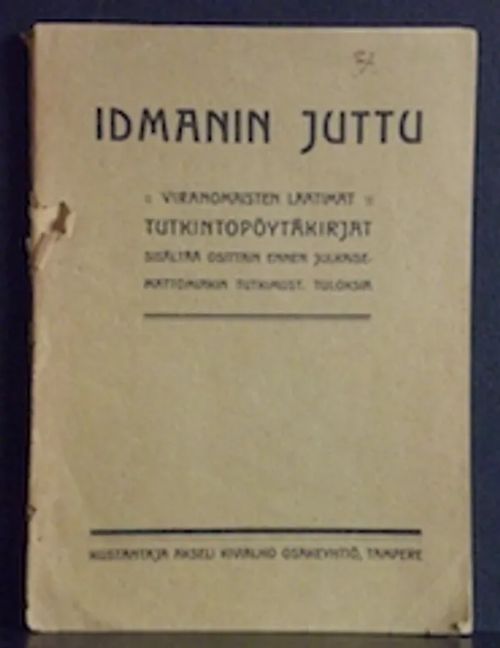 Idmanin juttu. Viranomaisten laatimat tutkintopöytäkirjat. Sisältää osittain ennen julkaisemattomiakin tutkimusten tuloksia | C. Hagelstam Antikvariaatti | Osta Antikvaarista - Kirjakauppa verkossa