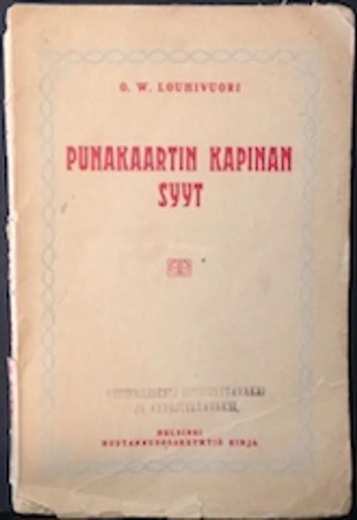 Punakaartin kapinan syyt. Ajatuksia kapinan aikana - Louhivuori O. W. | C. Hagelstam Antikvariaatti | Osta Antikvaarista - Kirjakauppa verkossa