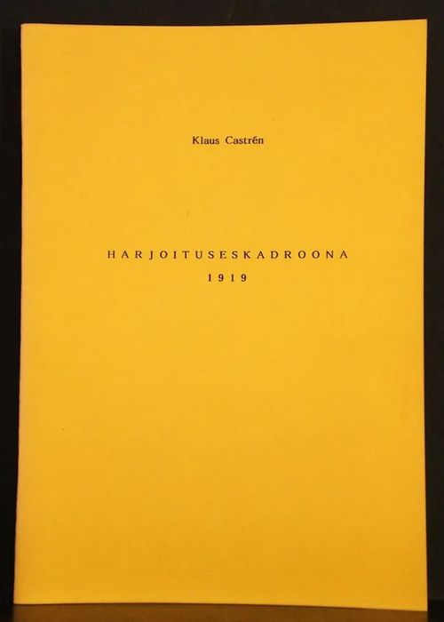 Harjoituseskadroona 1919 (N:o 16/50) - Castrén Klaus | C. Hagelstam Antikvariaatti | Osta Antikvaarista - Kirjakauppa verkossa