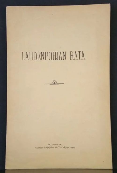 Lahdenpohjan rata | C. Hagelstam Antikvariaatti | Osta Antikvaarista - Kirjakauppa verkossa