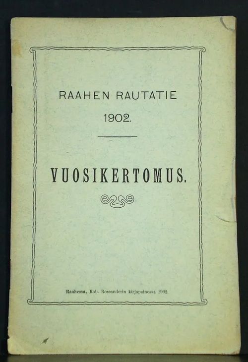 Raahen rautatie 1902. Vuosikertomus | C. Hagelstam Antikvariaatti | Osta Antikvaarista - Kirjakauppa verkossa