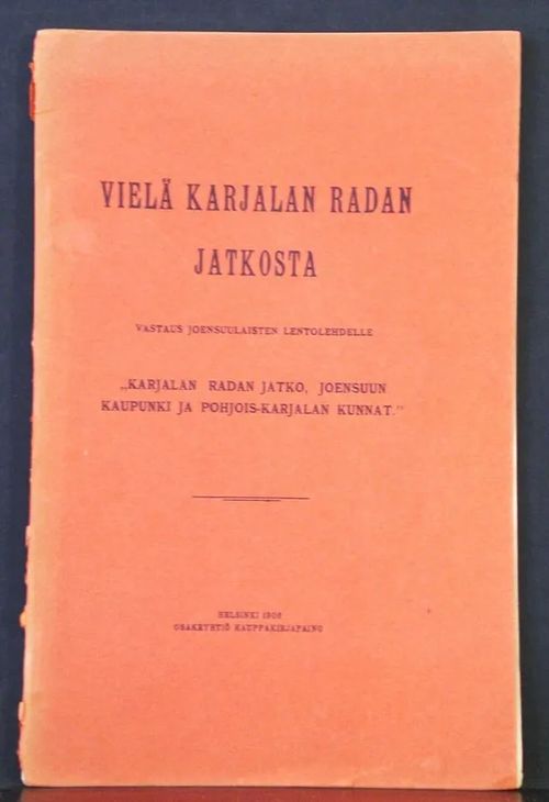 Vielä Karjalan radan jatkosta. Vastaus joensuulaisten lentolehdille. | C. Hagelstam Antikvariaatti | Osta Antikvaarista - Kirjakauppa verkossa