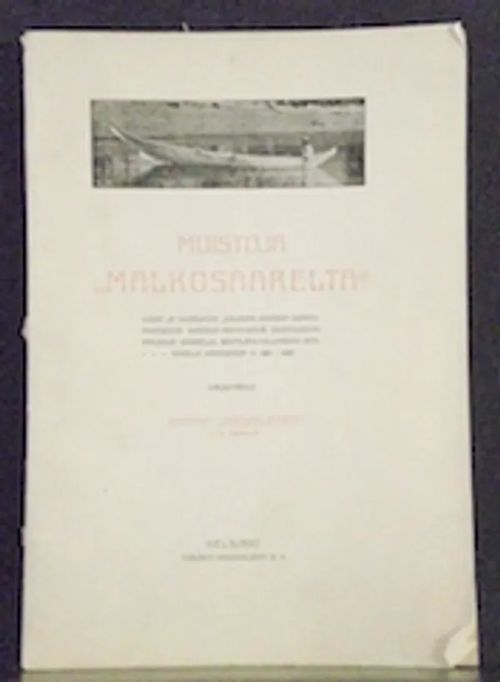 Muistoja "Malkosaarelta". Kuvia ja kuvauksia "Kalevan kansan" kommunistisesta siirtola-yrityksestä Sointulassa, Malcolm saarella, Brittiläis-Columbian rannikolla Kanadassa v. 1901-1905 - Jääskeläinen Kaapo | C. Hagelstam Antikvariaatti | Osta Antikvaarista - Kirjakauppa verkossa