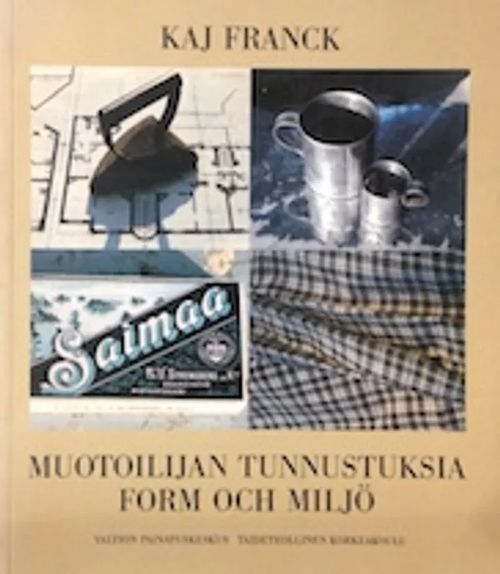 Kaj Franck. Muotoilijan tunnustuksia. Form och miljö - Räsänen Liisa | C. Hagelstam Antikvariaatti | Osta Antikvaarista - Kirjakauppa verkossa