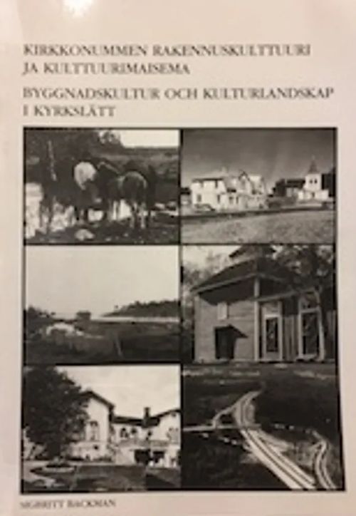 Kirkkonummen rakennuskulttuuri ja kulttuurimaisema. Byggnadskultur och kulturlandskap i Kyrkslätt - Backman Sigbritt | C. Hagelstam Antikvariaatti | Osta Antikvaarista - Kirjakauppa verkossa