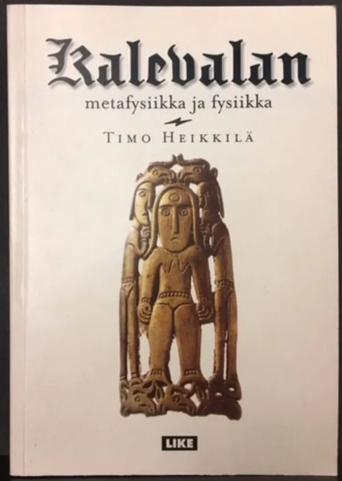 Kalevalan metafysiikka ja fysiikka - Heikkilä Timo | C. Hagelstam Antikvariaatti | Osta Antikvaarista - Kirjakauppa verkossa