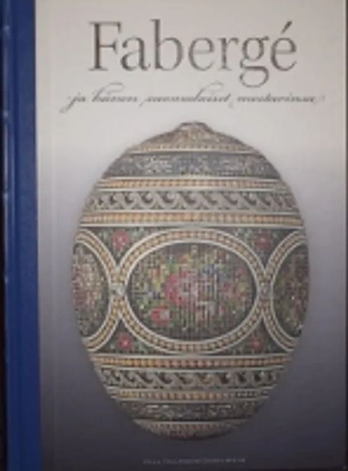 Faberge ja hänen suomalaiset mestarinsa (numeroitu 1456/1800) - Tillander-Godenhielm Ulla | C. Hagelstam Antikvariaatti | Osta Antikvaarista - Kirjakauppa verkossa