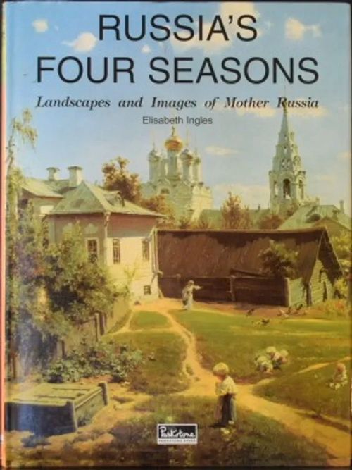 Russia's Four Seasons - Landscapes and Images of Mother Russia - Ingles Elisabeth | C. Hagelstam Antikvariaatti | Osta Antikvaarista - Kirjakauppa verkossa