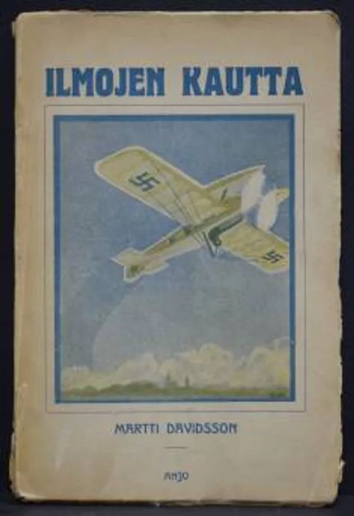 Ilmojen kautta – romaani nuorisolle lentäjän elämästä - Davidsson Martti | C. Hagelstam Antikvariaatti | Osta Antikvaarista - Kirjakauppa verkossa