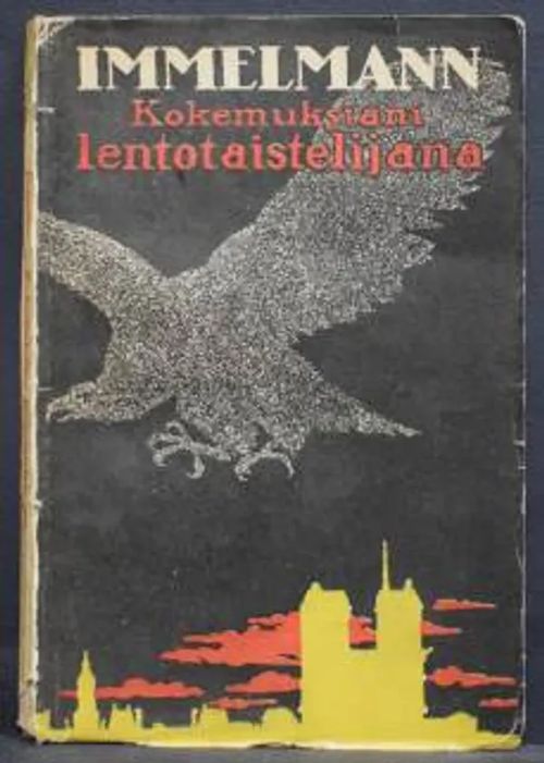 Kokemuksiani lentotaistelijana - Immelmann Max | C. Hagelstam Antikvariaatti | Osta Antikvaarista - Kirjakauppa verkossa